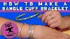 How To Make A Bangle Cuff Bracelet