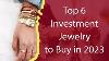 Top 6 Investment Jewelry To Buy In 2023